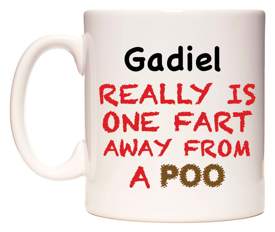This mug features Gadiel Really is ONE Fart Away from A Poo