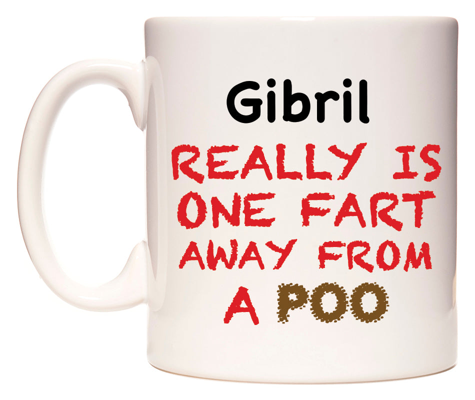 This mug features Gibril Really is ONE Fart Away from A Poo