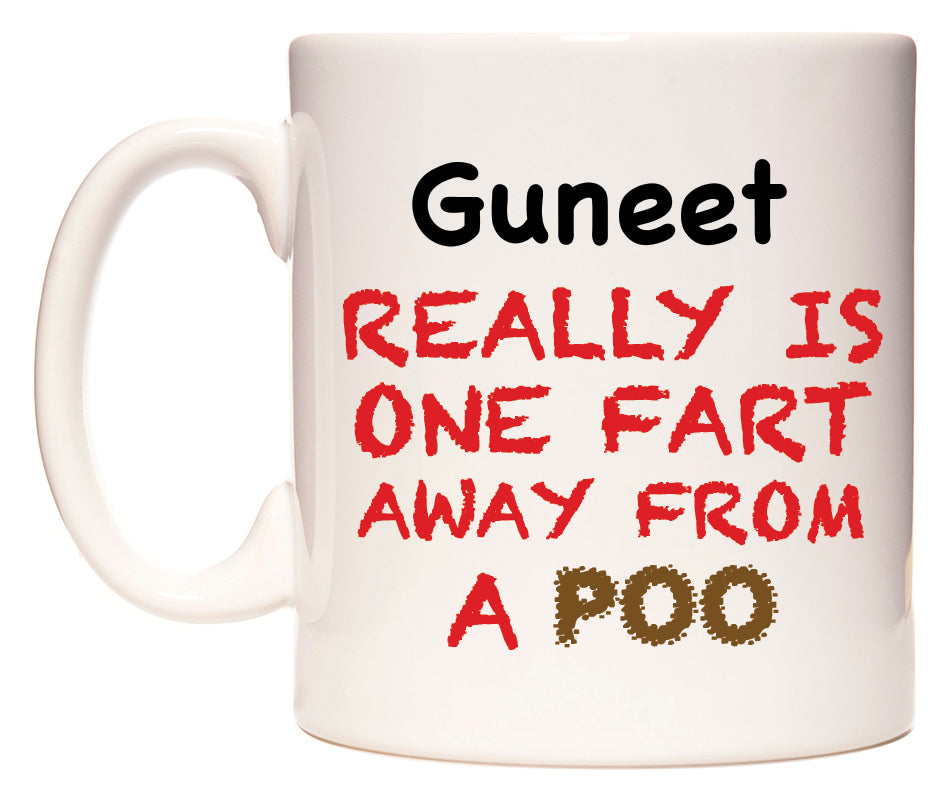 This mug features Guneet Really is ONE Fart Away from A Poo