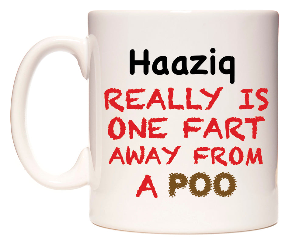 This mug features Haaziq Really is ONE Fart Away from A Poo