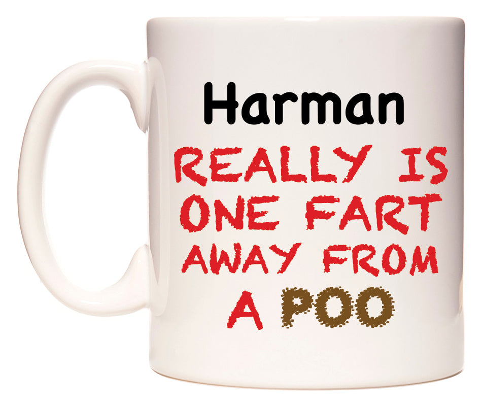 This mug features Harman Really is ONE Fart Away from A Poo