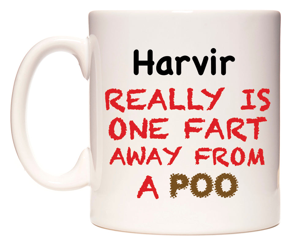 This mug features Harvir Really is ONE Fart Away from A Poo