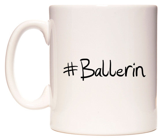 This mug features #Ballerin