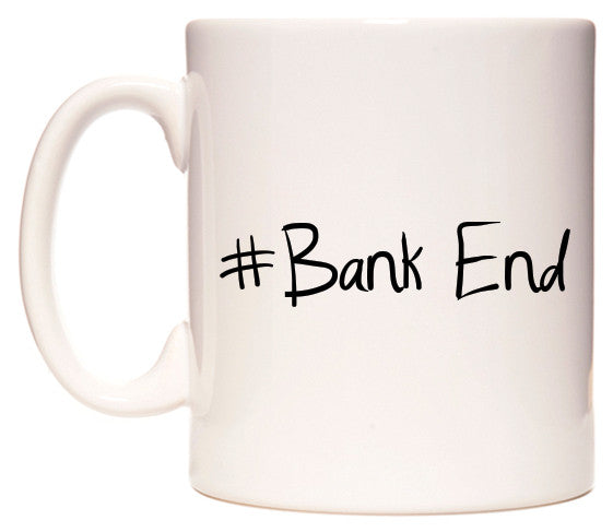 This mug features #Bank End