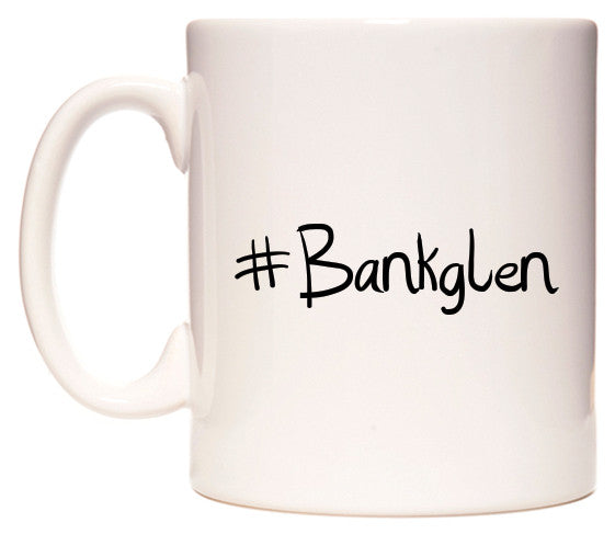 This mug features #Bankglen