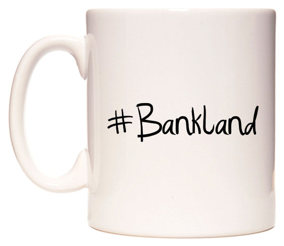 This mug features #Bankland