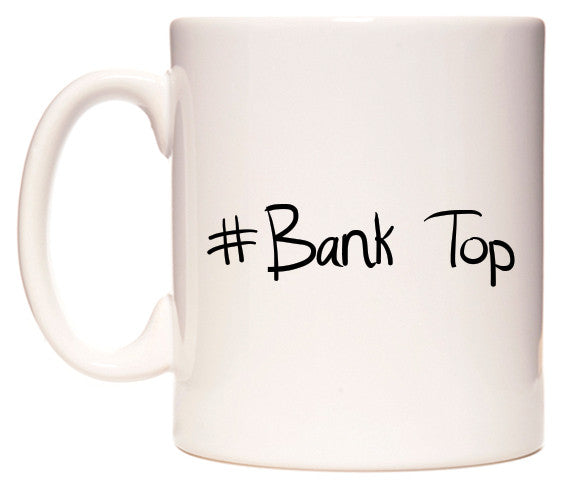 This mug features #Bank Top