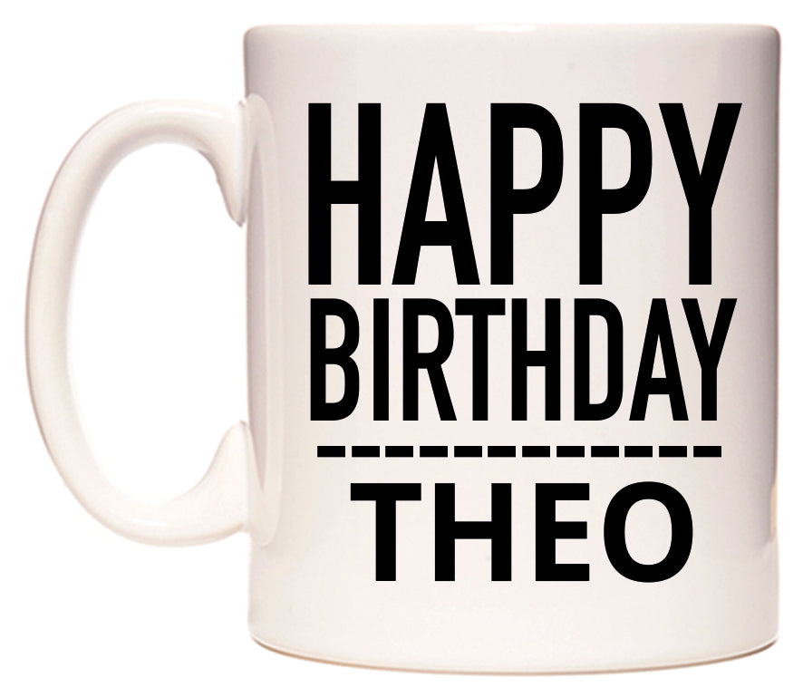 This mug features Happy Birthday Theo (Plain Black)