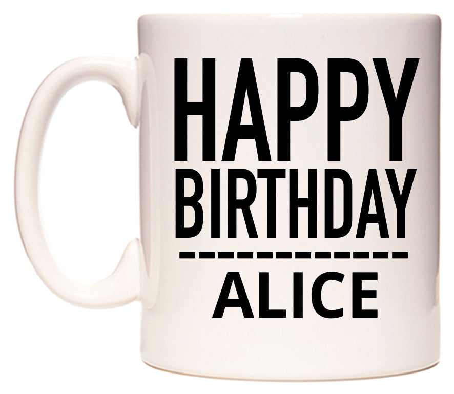 This mug features Happy Birthday Alice (Plain Black)