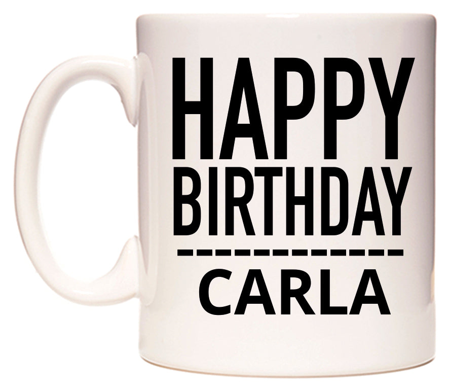 This mug features Happy Birthday Carla (Plain Black)