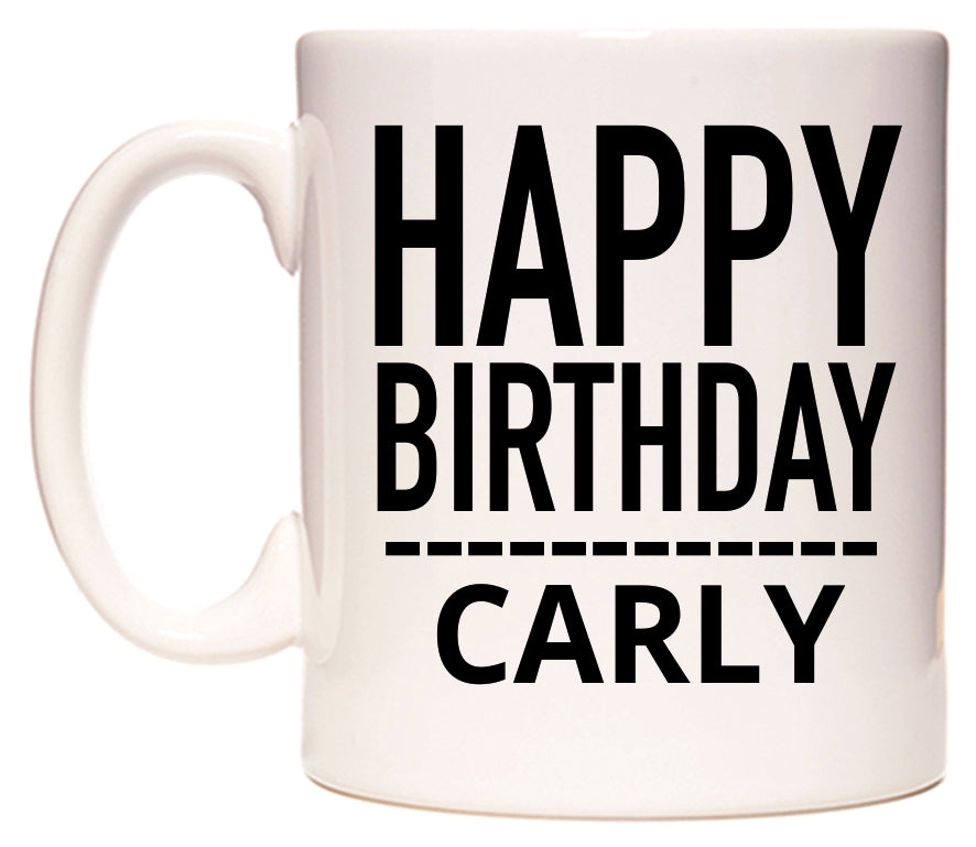 This mug features Happy Birthday Carly (Plain Black)