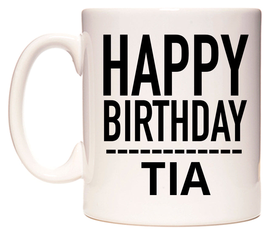 This mug features Happy Birthday Tia (Plain Black)
