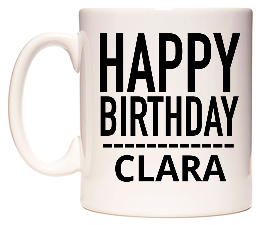 This mug features Happy Birthday Clara (Plain Black)