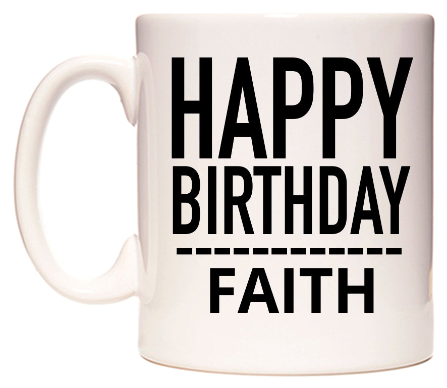 This mug features Happy Birthday Faith (Plain Black)