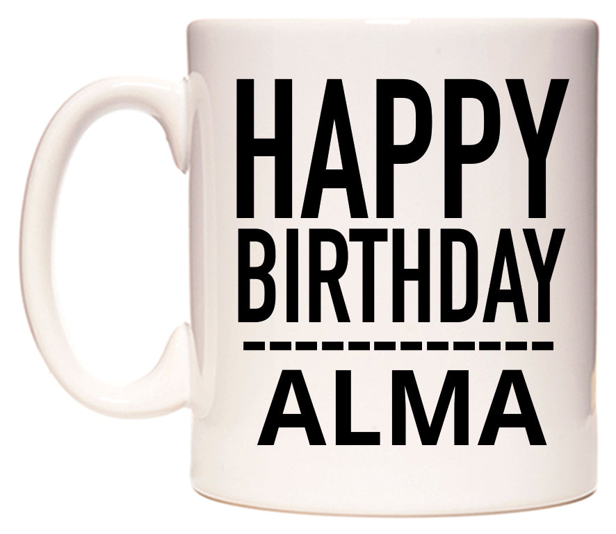 This mug features Happy Birthday Alma (Plain Black)