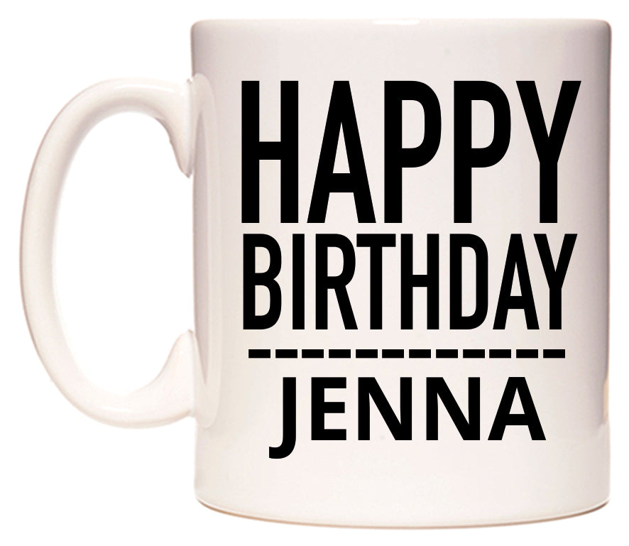This mug features Happy Birthday Jenna (Plain Black)