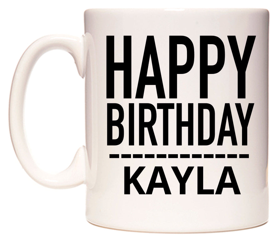 This mug features Happy Birthday Kayla (Plain Black)