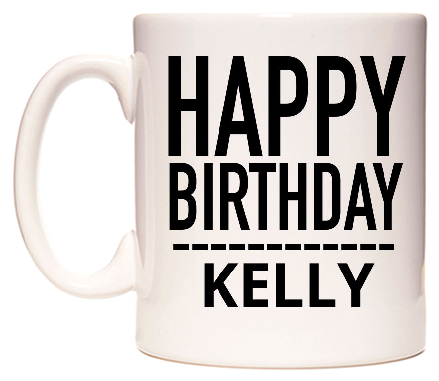 This mug features Happy Birthday Kelly (Plain Black)