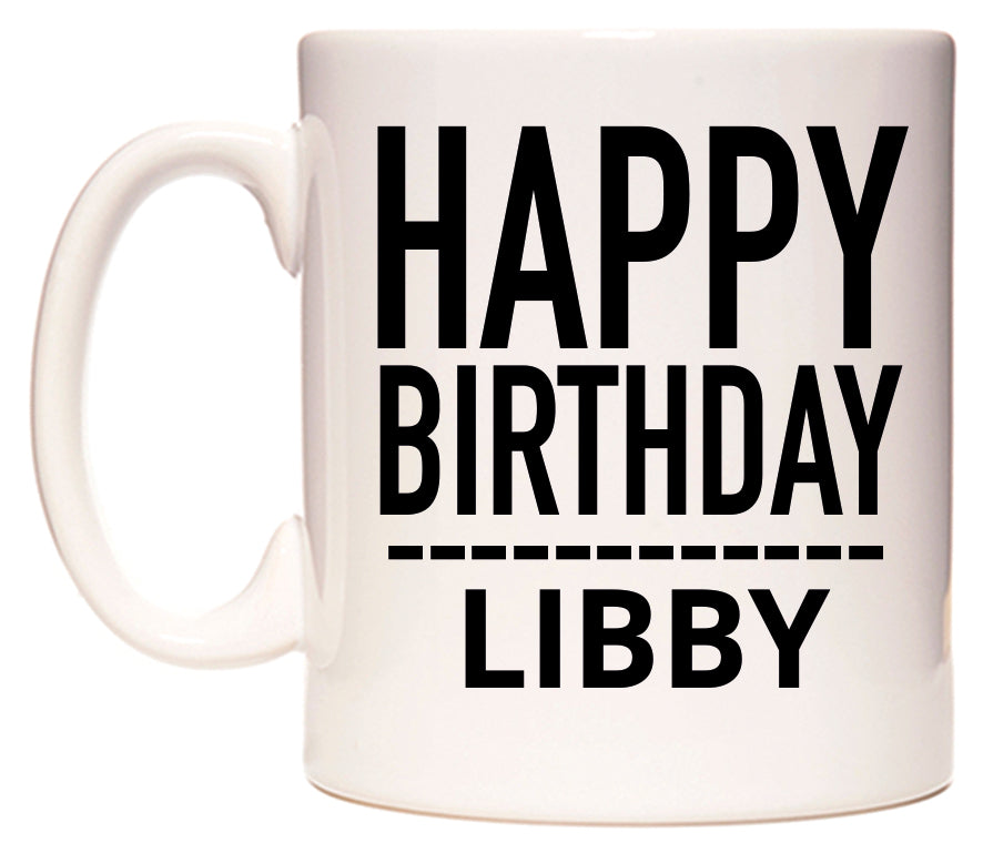 This mug features Happy Birthday Libby (Plain Black)