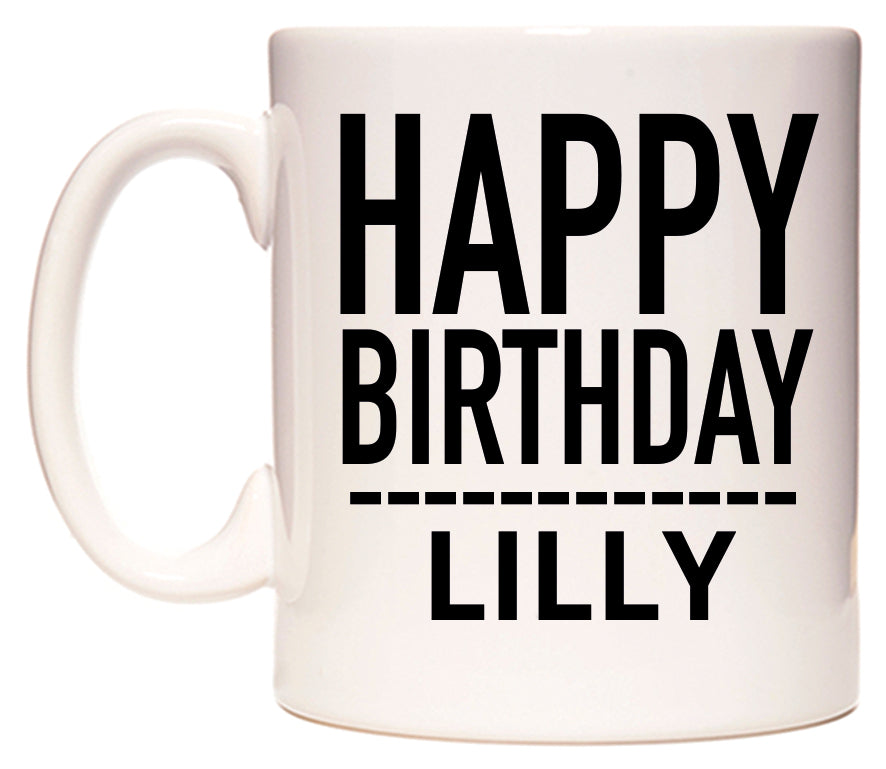 This mug features Happy Birthday Lilly (Plain Black)