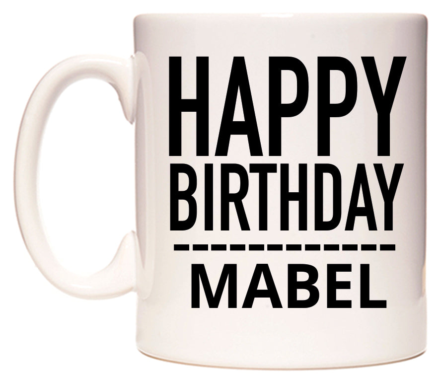 This mug features Happy Birthday Mabel (Plain Black)