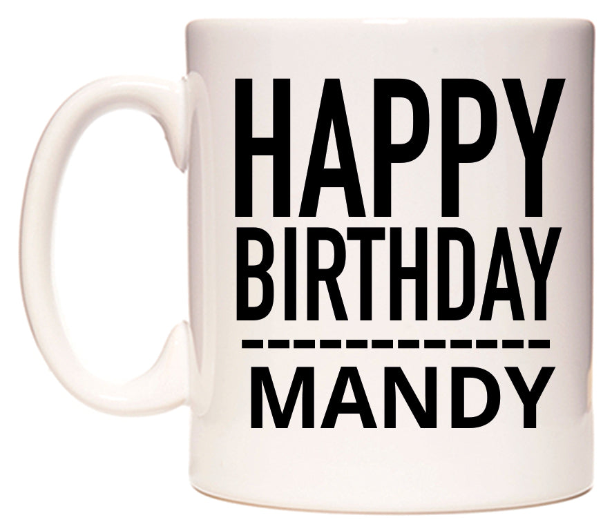 This mug features Happy Birthday Mandy (Plain Black)