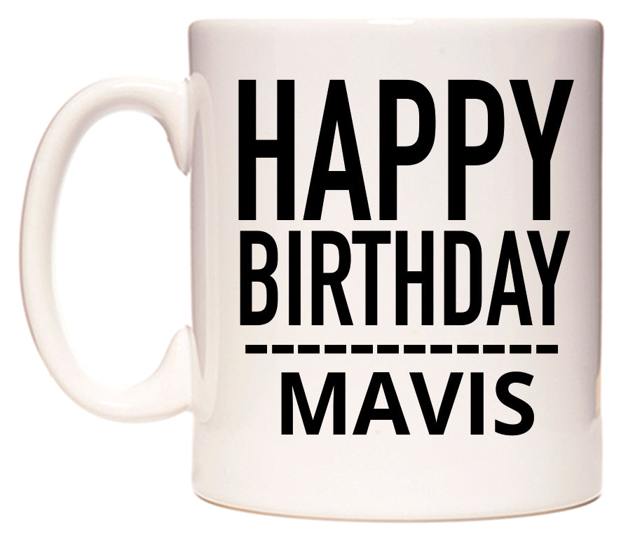This mug features Happy Birthday Mavis (Plain Black)