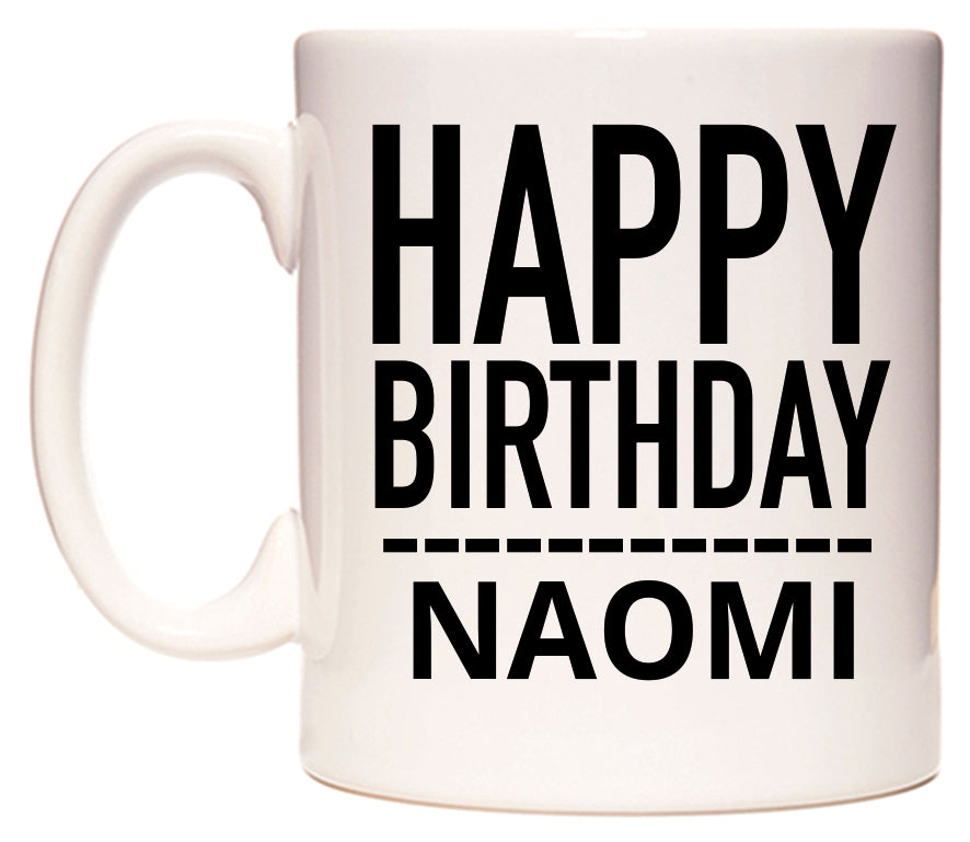 This mug features Happy Birthday Naomi (Plain Black)