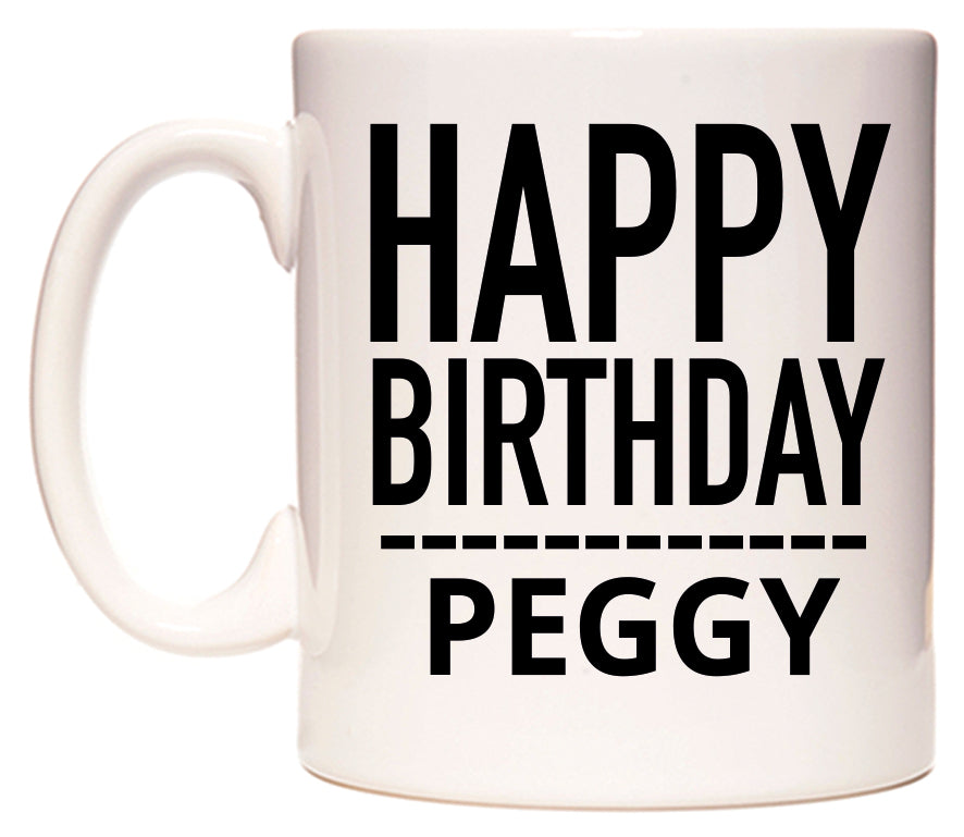 This mug features Happy Birthday Peggy (Plain Black)