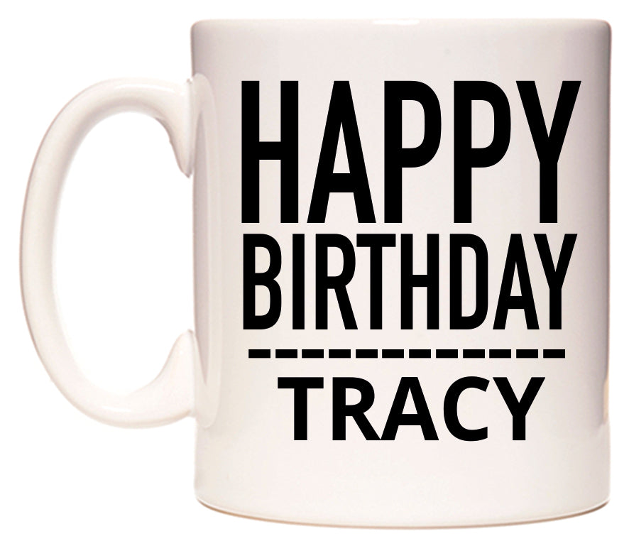 This mug features Happy Birthday Tracy (Plain Black)
