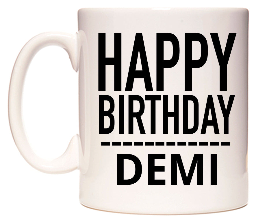 This mug features Happy Birthday Demi (Plain Black)