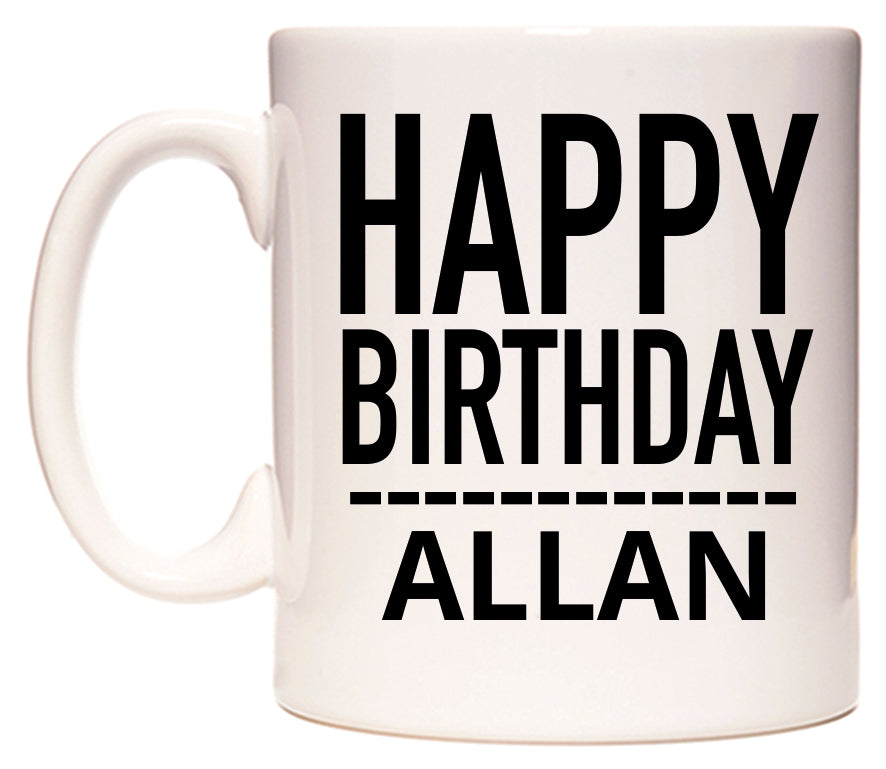 This mug features Happy Birthday Allan (Plain Black)
