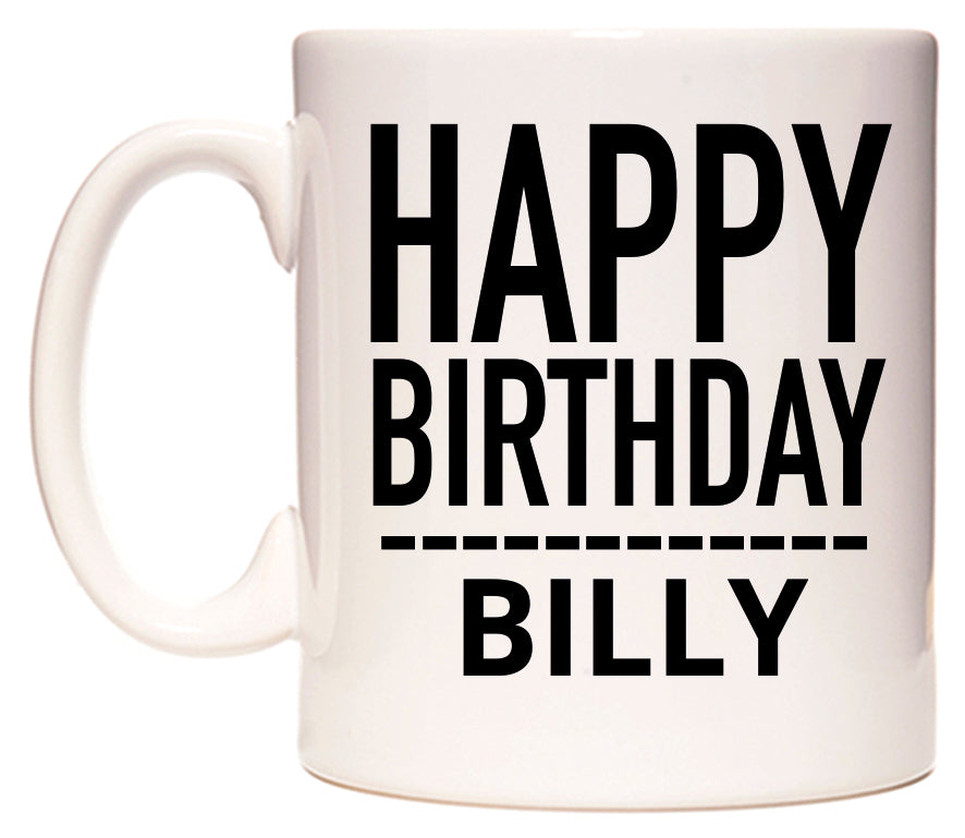 This mug features Happy Birthday Billy (Plain Black)