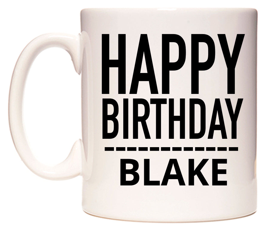 This mug features Happy Birthday Blake (Plain Black)
