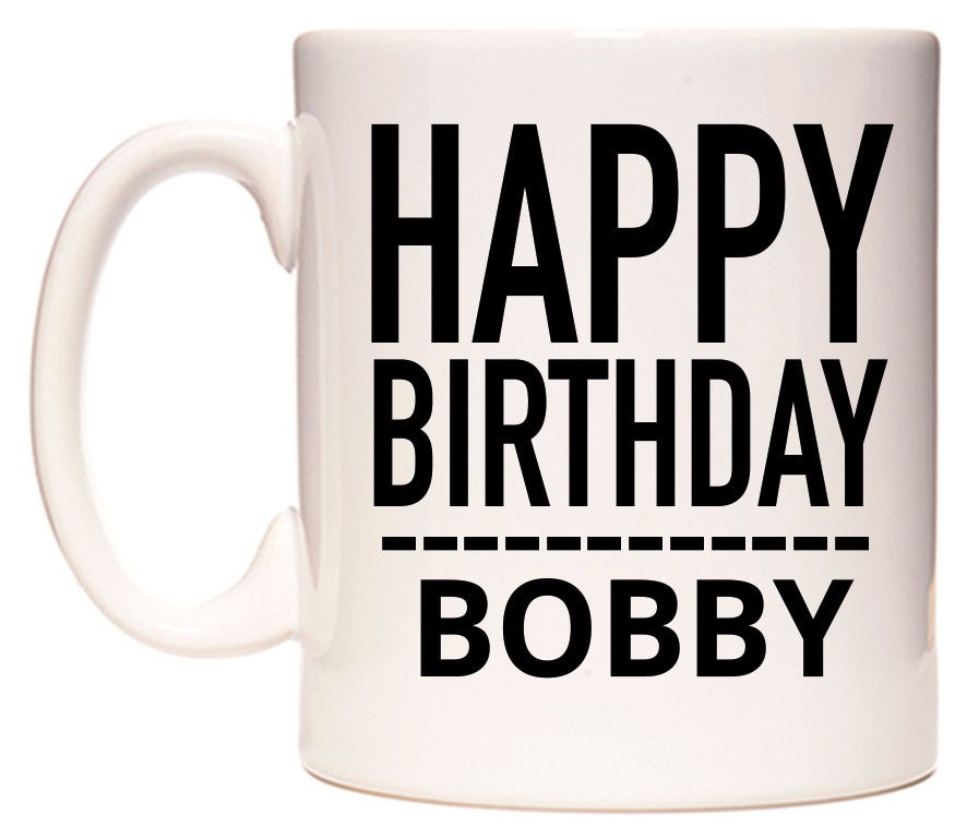 This mug features Happy Birthday Bobby (Plain Black)
