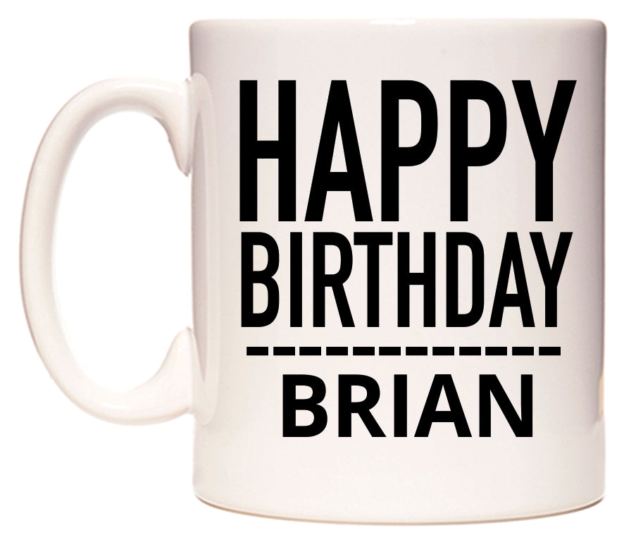 This mug features Happy Birthday Brian (Plain Black)