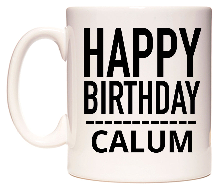 This mug features Happy Birthday Calum (Plain Black)