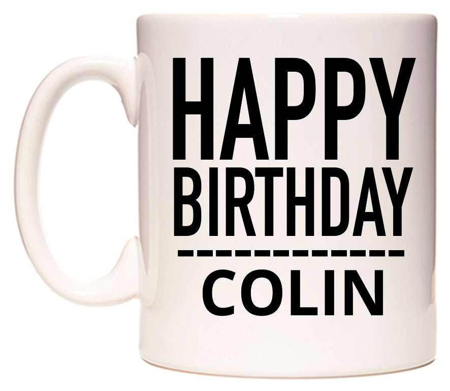 This mug features Happy Birthday Colin (Plain Black)