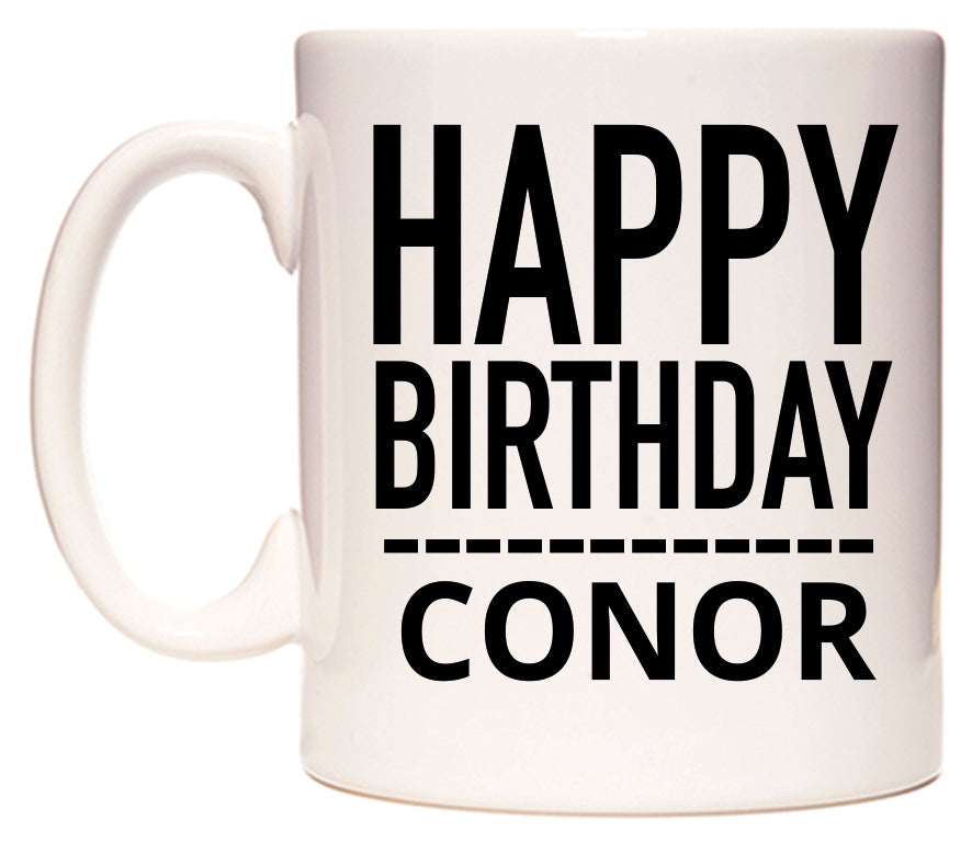 This mug features Happy Birthday Conor (Plain Black)