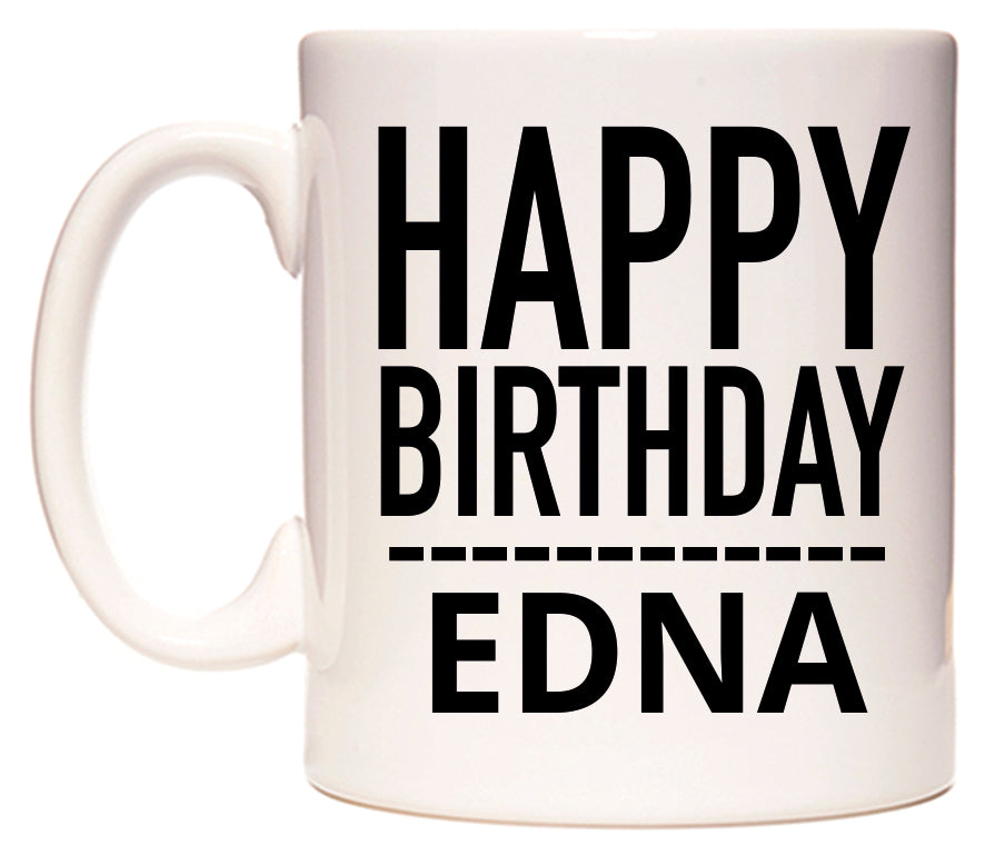 This mug features Happy Birthday Edna (Plain Black)