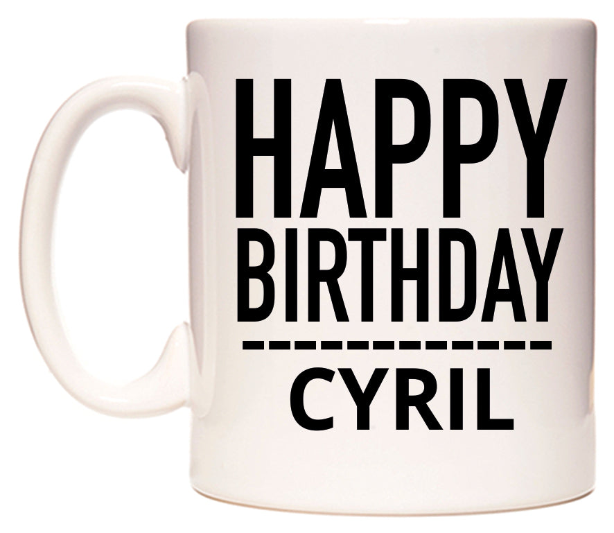 This mug features Happy Birthday Cyril (Plain Black)