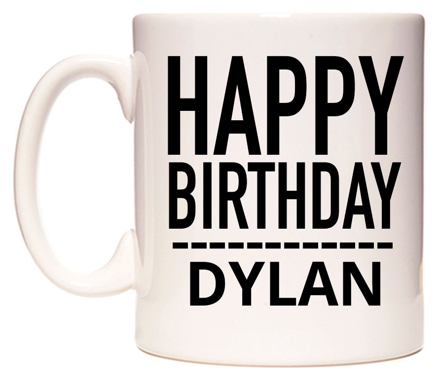This mug features Happy Birthday Dylan (Plain Black)