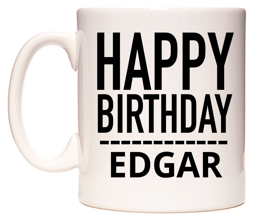 This mug features Happy Birthday Edgar (Plain Black)