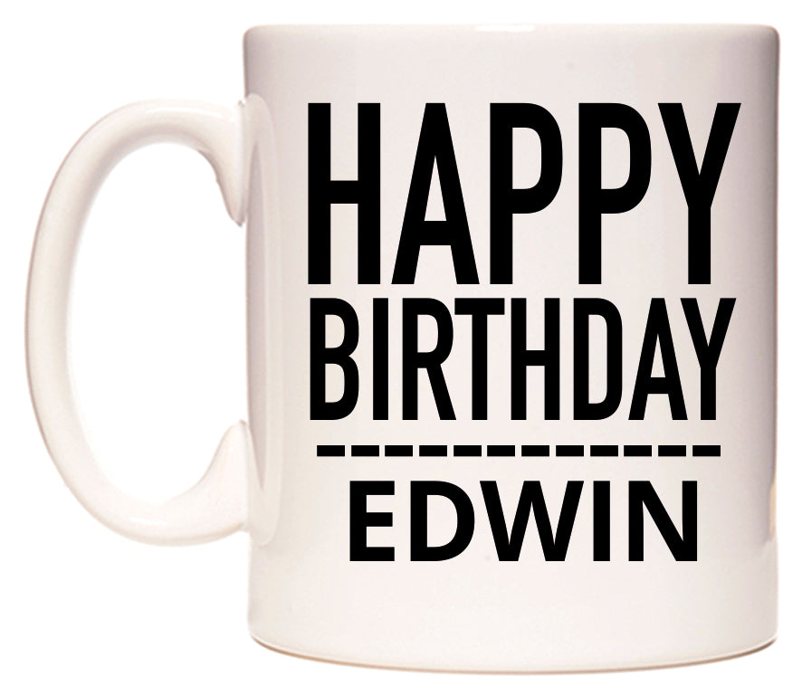 This mug features Happy Birthday Edwin (Plain Black)