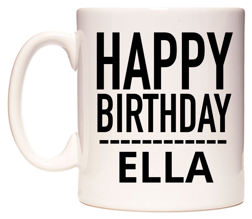 This mug features Happy Birthday Ella (Plain Black)