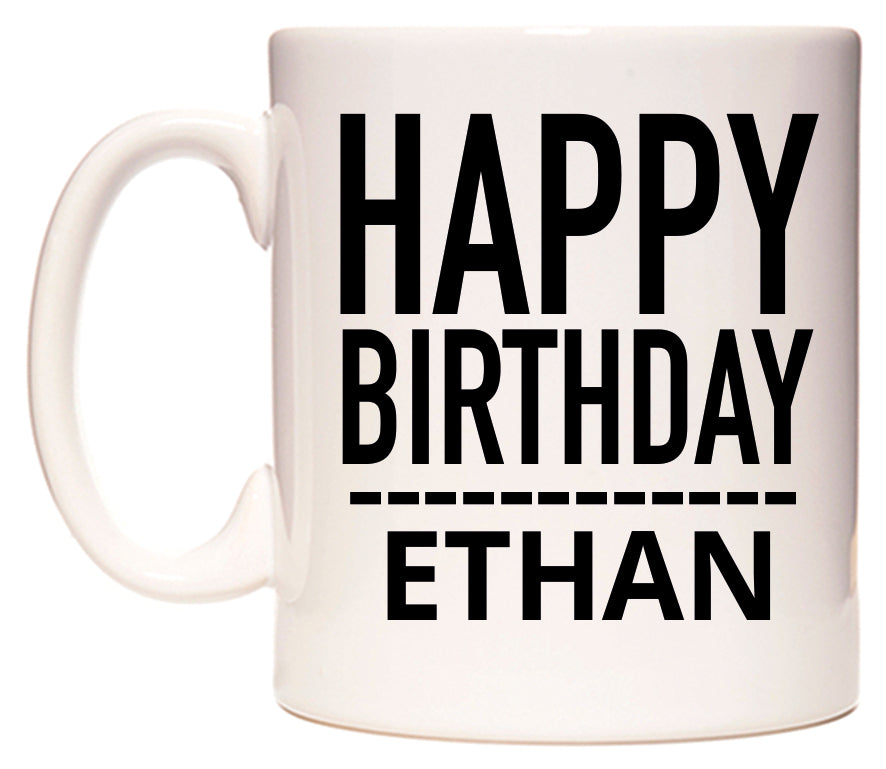This mug features Happy Birthday Ethan (Plain Black)