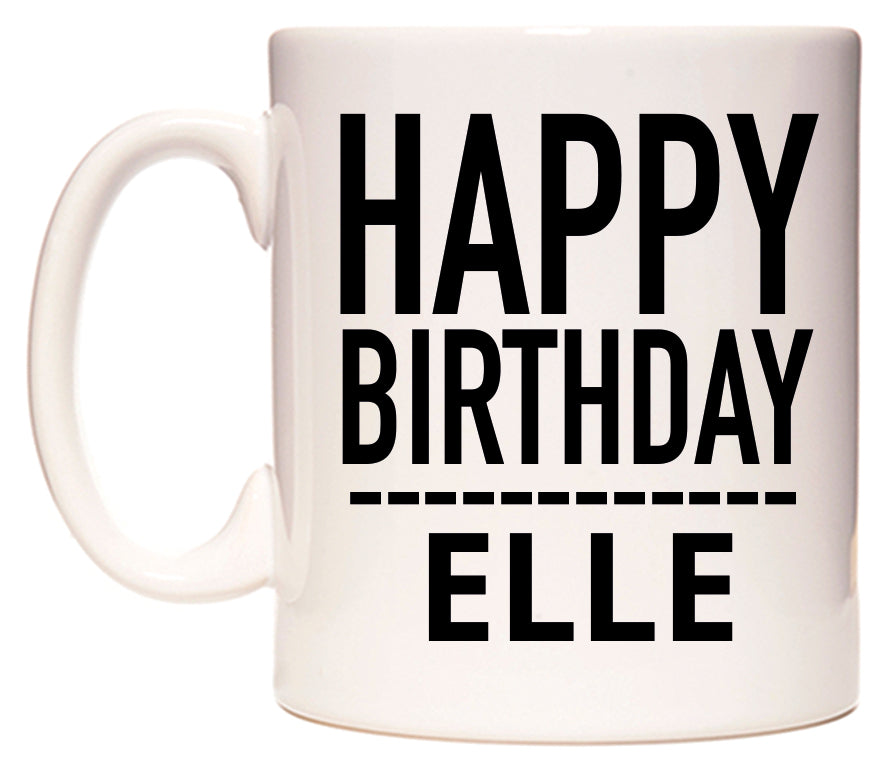 This mug features Happy Birthday Elle (Plain Black)