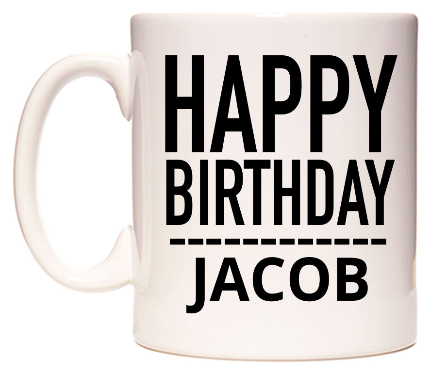This mug features Happy Birthday Jacob (Plain Black)