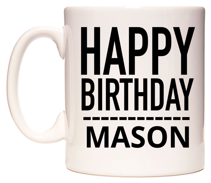This mug features Happy Birthday Mason (Plain Black)