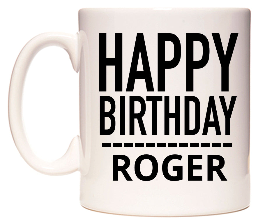This mug features Happy Birthday Roger (Plain Black)